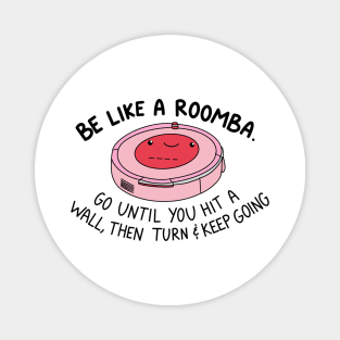Be like a roomba Magnet